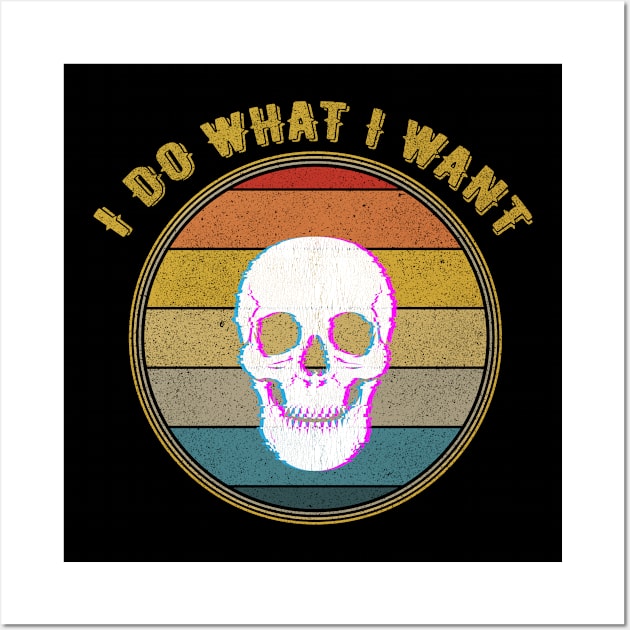 I Do What I Want Glitch Skull Distressed Wall Art by divawaddle